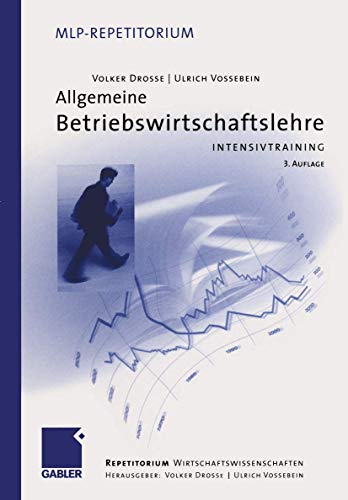 Allgemeine Betriebswirtschaftslehre: Intensivtraining (MLP Repetitorium: Repetitorium Wirtschaftswissenschaften)