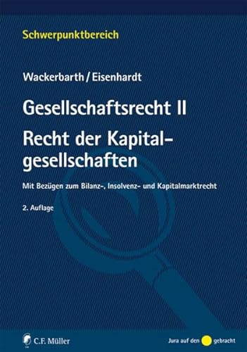 Gesellschaftsrecht II. Recht der Kapitalgesellschaften: Mit Bezügen zum Bilanz-, Insolvenz- und Kapitalmarktrecht (Schwerpunktbereich)