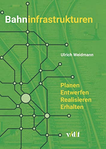 Bahninfrastrukturen: Planen - Entwerfen - Realisieren - Erhalten von Vdf Hochschulverlag AG