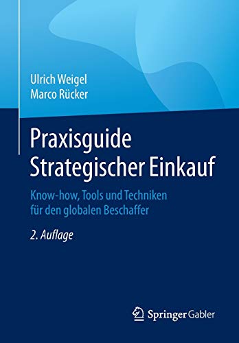 Praxisguide Strategischer Einkauf: Know-how, Tools und Techniken für den globalen Beschaffer von Springer Gabler