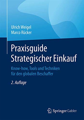 Praxisguide Strategischer Einkauf: Know-how, Tools und Techniken für den globalen Beschaffer