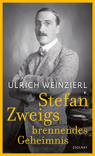 Stefan Zweigs brennendes Geheimnis von Zsolnay-Verlag