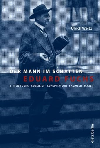 Eduard Fuchs: Der Mann im Schatten von Dietz Verlag Berlin GmbH
