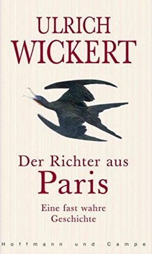 Der Richter aus Paris: Eine fast wahre Geschichte Der Richter aus Paris: Eine fast wahre Geschichte von Hoffmann und Campe