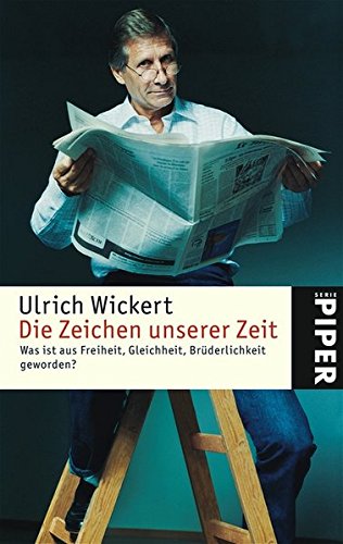 Die Zeichen unserer Zeit: Was ist aus Freiheit, Gleichheit, Brüderlichkeit geworden? von Piper Taschenbuch