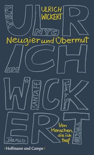 Neugier und Übermut: Von Menschen, die ich traf