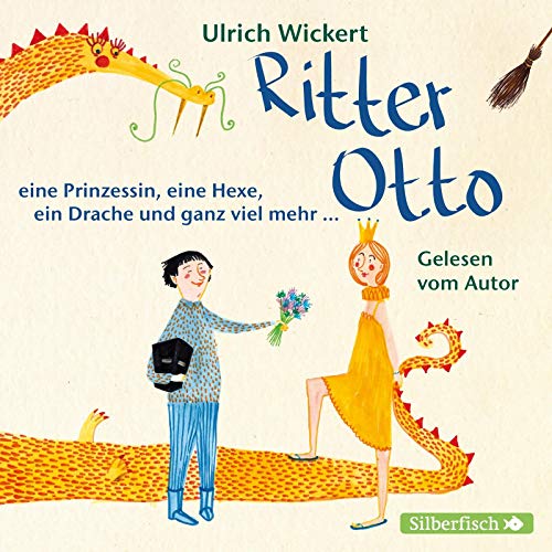 Ritter Otto, eine Prinzessin, eine Hexe, ein Drache und ganz viel mehr ...: 1 CD von Silberfisch