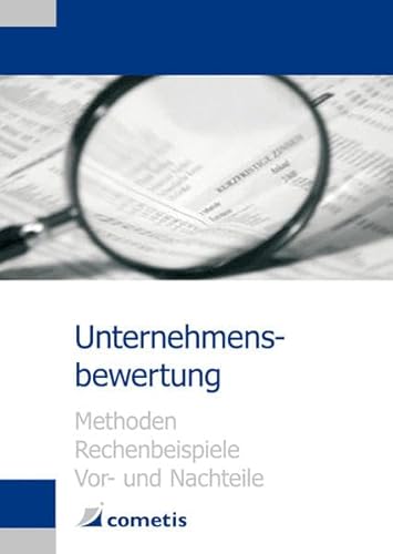 Unternehmensbewertung - Methoden, Rechenbeispiele, Vor- und Nachteile