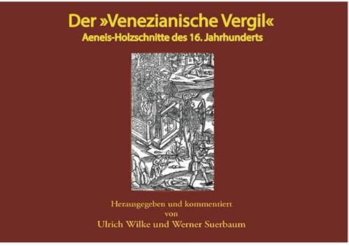 Der Venezianische Vergil: Aeneis Holzschnitte des 16. Jahrhunderts