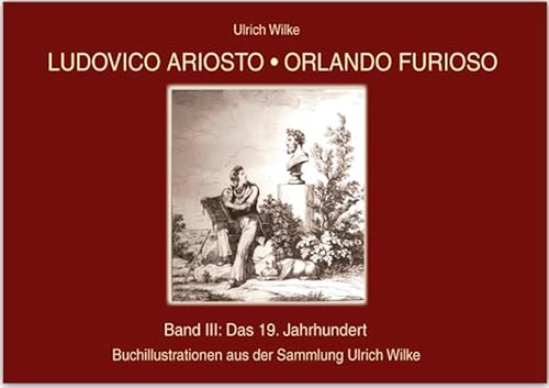 Ludovico Ariosto - Orlando Furioso: Band III - Buchillsutationen des 19. Jahrhunderts