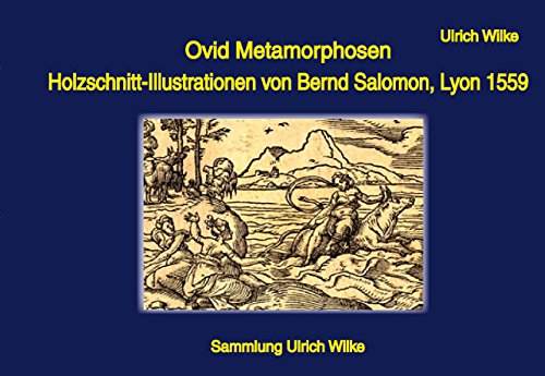 Ovid Metamorphosen: Holzschnittillustraionen von Bernd Salomon, Lyon 1559 von Make a book