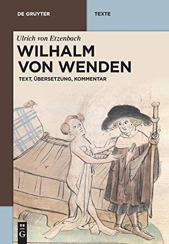 Wilhalm von Wenden: Text, Übersetzung, Kommentar (De Gruyter Texte) von de Gruyter