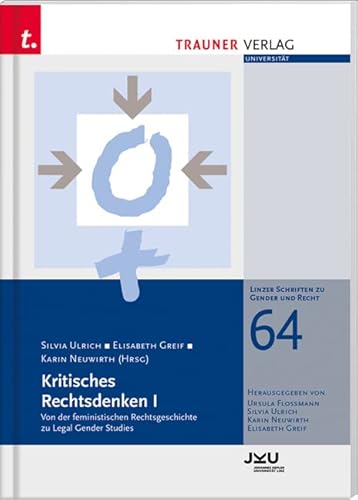 Kritisches Rechtsdenken I, Linzer Schriften zu Gender und Recht, Band 64 von Trauner Verlag
