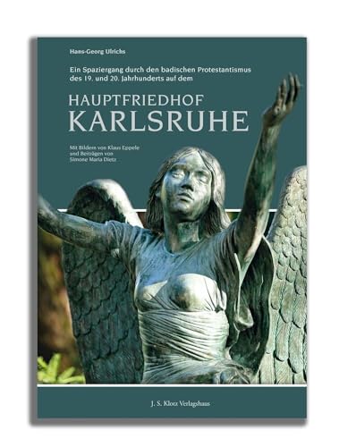 Ein Spaziergang durch den badischen Protestantismus des 19. und 20. Jahrhunderts auf dem Hauptfriedhof Karlsruhe: „Umringt von Fall und Wandel“ von Klotz Verlagshaus GmbH