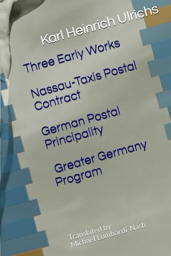 Three Early Works: Nassau-Taxis Postal Contract, German Postal Principality, and Greater Germany Program