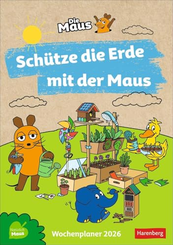 Schütze die Erde mit der Maus Wochenkalender 2026: Umweltschutz mit Kindern spielerisch entdecken. 52 Ideen und Projekte zu Natur und Nachhaltigkeit. ... fürs Kinderzimmer (Wochenplaner Harenberg) von Harenberg