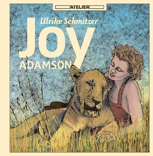 Joy Adamson: Eine Biographic Novel von Edition Atelier