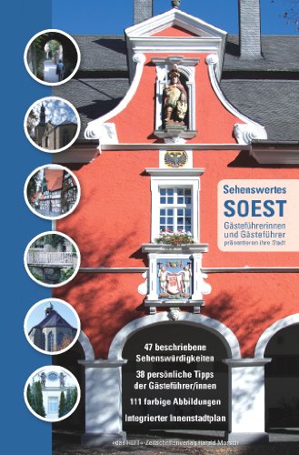 Sehenswertes Soest: Gästeführerinnen und Gästeführer präsentieren ihre Stadt, 47 beschriebene Sehenswürdigkeiten, 38 persönliche Tipps der Gästeführer/innen, integrierter Innenstadtplan