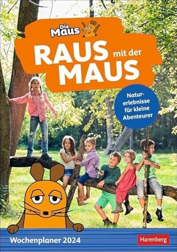 Raus mit der Maus Wochenplaner 2024. Wand-Kalender für Kinder mit Naturerlebnissen für jede Woche. Liebevoll gestalteter Wandplaner mit Motiven aus ... Maus: Naturerlebnisse für kleine Abenteurer