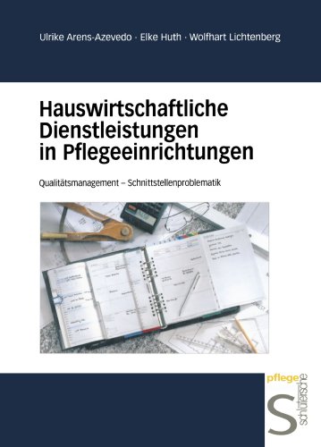Hauswirtschaftliche Dienstleistungen in Pflegeeinrichtungen: Qualitätsmanagement - Schnittstellenproblematik Hauswirtschaftliche Dienstleistungen in Pflegeeinrichtungen: Qualitätsmanagement - Schnittstellenproblematik