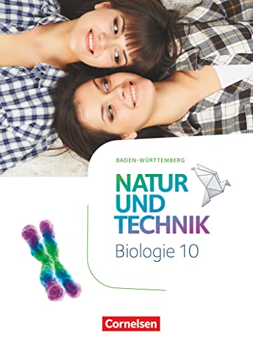 Natur und Technik - Biologie Neubearbeitung - Baden-Württemberg - 10. Schuljahr: Schulbuch