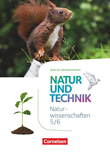 Natur und Technik - Naturwissenschaften: Neubearbeitung - Berlin/Brandenburg - Ausgabe 2017 - 5./6. Schuljahr: Naturwissenschaften: Schulbuch von Cornelsen Verlag GmbH
