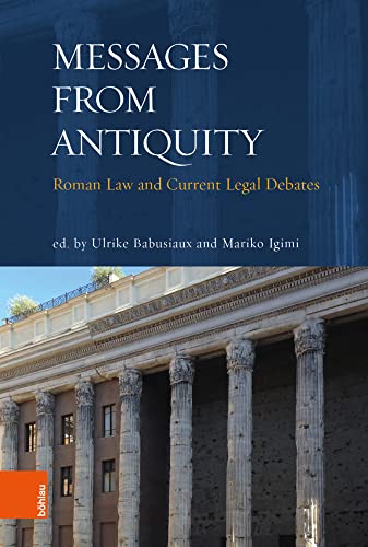 "Messages from Antiquity": Roman Law and Current Legal Debates von Böhlau Verlag Köln