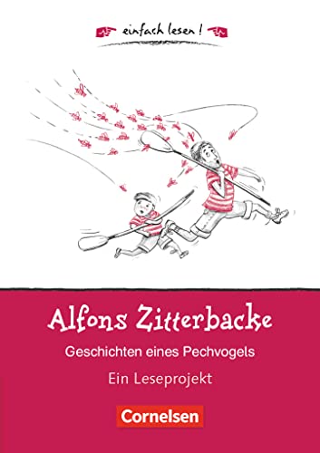 Einfach lesen! - Leseprojekte - Leseförderung ab Klasse 5 - Niveau 1: Alfons Zitterbacke - Geschichten eines Pechvogels - Ein Leseprojekt nach dem ... Holtz-Baumert - Arbeitsbuch mit Lösungen von Cornelsen Verlag GmbH