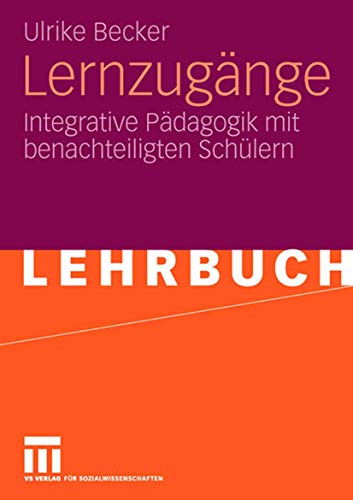 Lernzugänge: Integrative Pädagogik mit Benachteiligten Schülern (German Edition) von VS Verlag für Sozialwissenschaften
