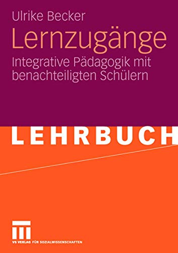 Lernzugänge: Integrative Pädagogik mit Benachteiligten Schülern (German Edition) von VS Verlag für Sozialwissenschaften