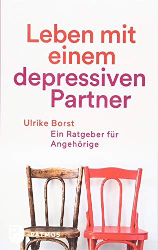 Leben mit einem depressiven Partner: Ein Ratgeber für Angehörige von Patmos-Verlag
