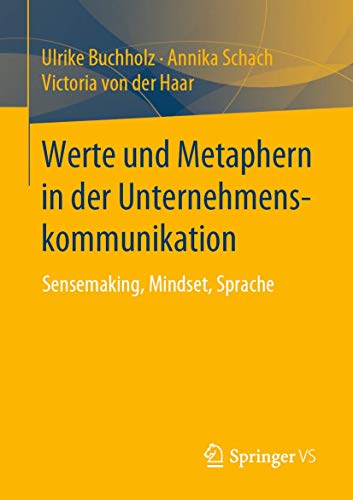 Werte und Metaphern in der Unternehmenskommunikation: Sensemaking, Mindset, Sprache von Springer VS