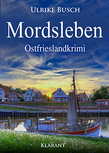 Mordsleben. Ostfrieslandkrimi (Kripo Greetsiel ermittelt) von Klarant
