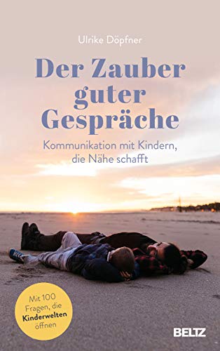 Der Zauber guter Gespräche: Kommunikation mit Kindern, die Nähe schafft von Beltz GmbH, Julius