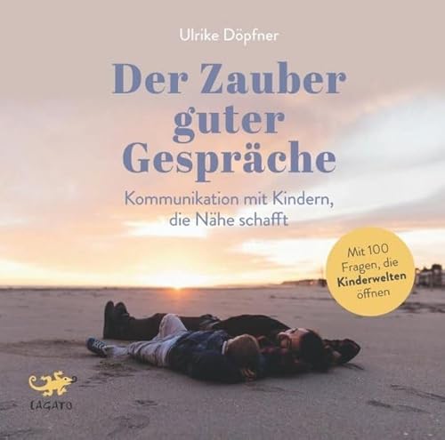 Der Zauber guter Gespräche: Kommunikation mit Kindern, die Nähe schafft