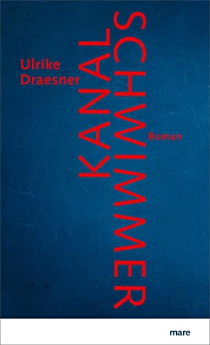 Kanalschwimmer: Roman