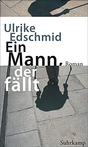 Ein Mann, der fällt: Roman von Suhrkamp Verlag AG