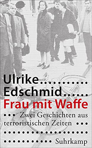 Frau mit Waffe: Zwei Geschichten aus terroristischen Zeiten (suhrkamp taschenbuch) von Suhrkamp Verlag AG