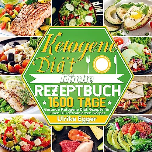 Ketogene Diät Küche Rezeptbuch: 1600 Tage Gesunde Ketogene Diät Rezepte für Einen Durchtrainierten Körper