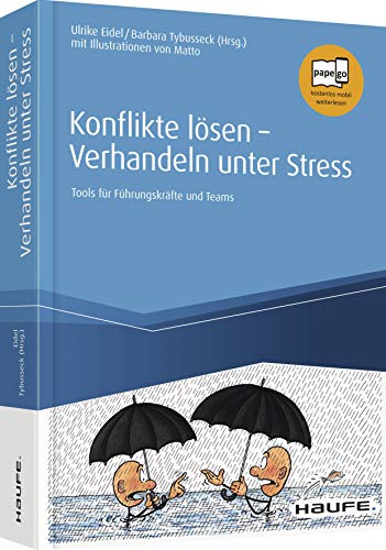 Konflikte lösen - Verhandeln unter Stress: Tools für Führungskräfte und Teams (Haufe Fachbuch)