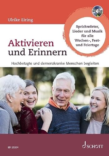 Aktivieren und Erinnern - Feste und Feiertage: Hochaltrige und demenzkranke Menschen begleiten