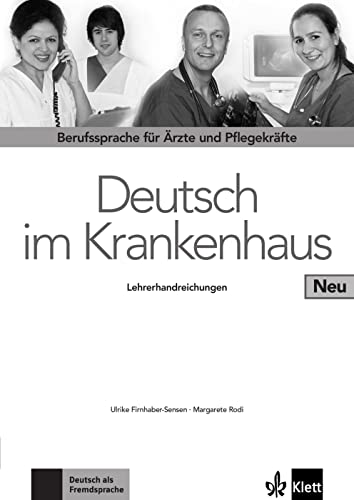 Deutsch im Krankenhaus Neu: Berufssprache für Ärzte und Pflegekräfte. Lehrerhandbuch von Klett Sprachen GmbH