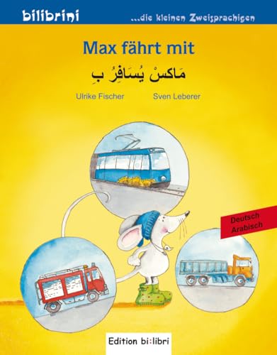 Max fährt mit: Kinderbuch Deutsch-Arabisch von Hueber Verlag