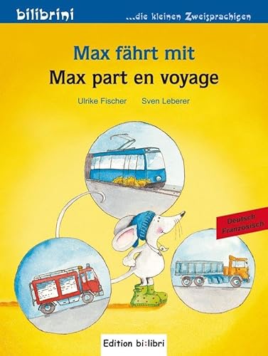 Max fährt mit: Kinderbuch Deutsch-Französisch: Max part en voyage