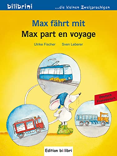 Max fährt mit: Kinderbuch Deutsch-Französisch: Max part en voyage