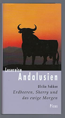 Lesereise Andalusien. Erdbeeren, Sherry und das ewige Morgen (Picus Lesereisen)