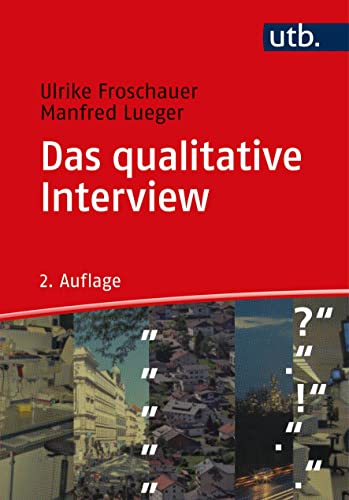Das qualitative Interview: Zur Praxis interpretativer Analyse sozialer Systeme von UTB GmbH