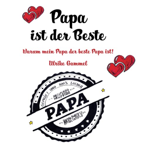 Papa ist der Beste: Warum mein Papa der beste Papa ist!