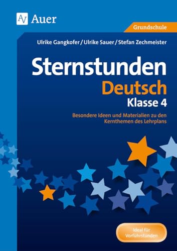 Sternstunden Deutsch - Klasse 4: Besondere Ideen und Materialien zu den Kernthemen des Lehrplans (Sternstunden Grundschule)