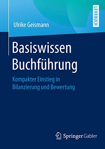 Basiswissen Buchführung: Kompakter Einstieg in Bilanzierung und Bewertung von Springer